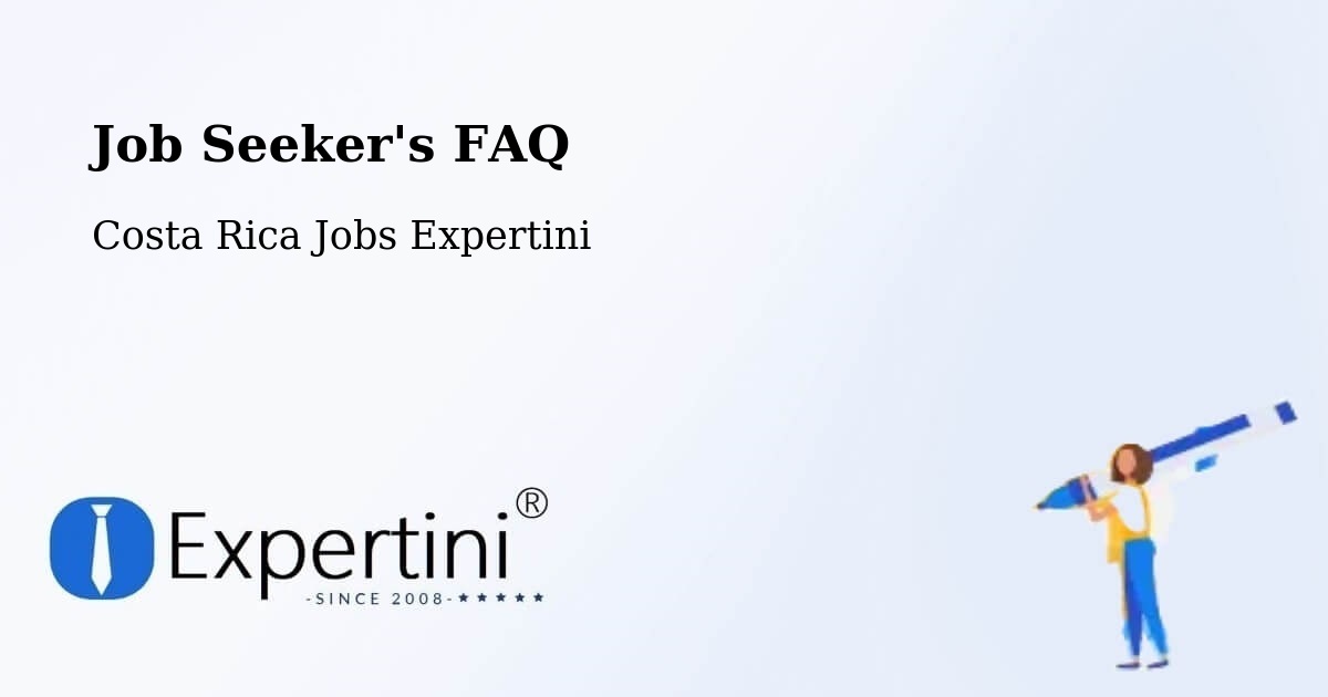 Job Seeker FAQ – Pital - Costa Rica Jobs Expertini