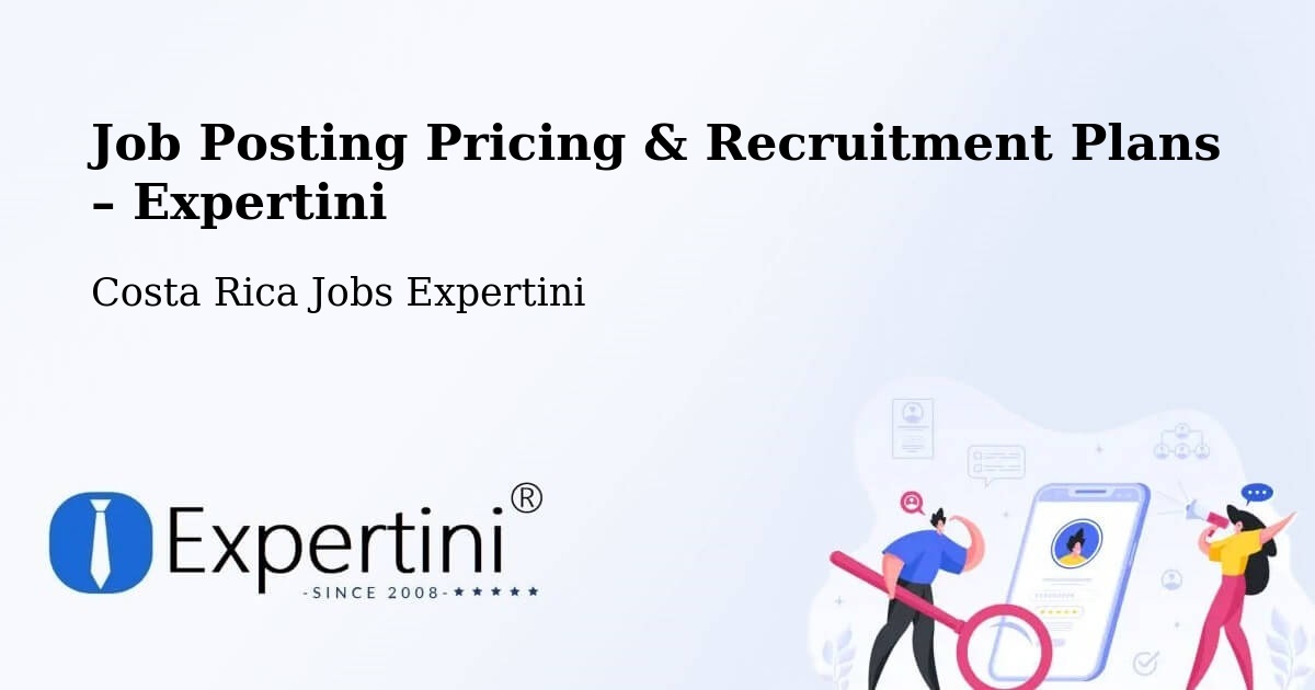 Job Posting Pricing & Recruitment Plans – Pital - Pital, Costa Rica Jobs Expertini